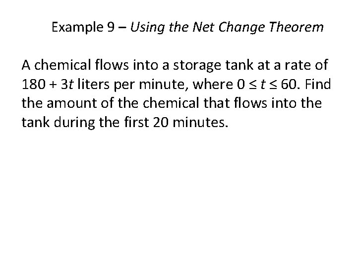 Example 9 – Using the Net Change Theorem A chemical flows into a storage
