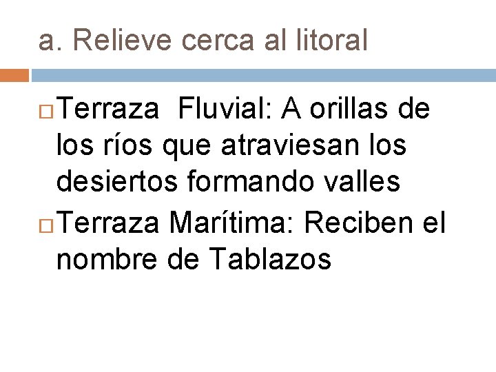 a. Relieve cerca al litoral Terraza Fluvial: A orillas de los ríos que atraviesan