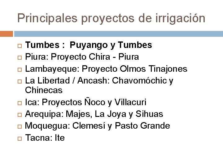 Principales proyectos de irrigación Tumbes : Puyango y Tumbes Piura: Proyecto Chira - Piura