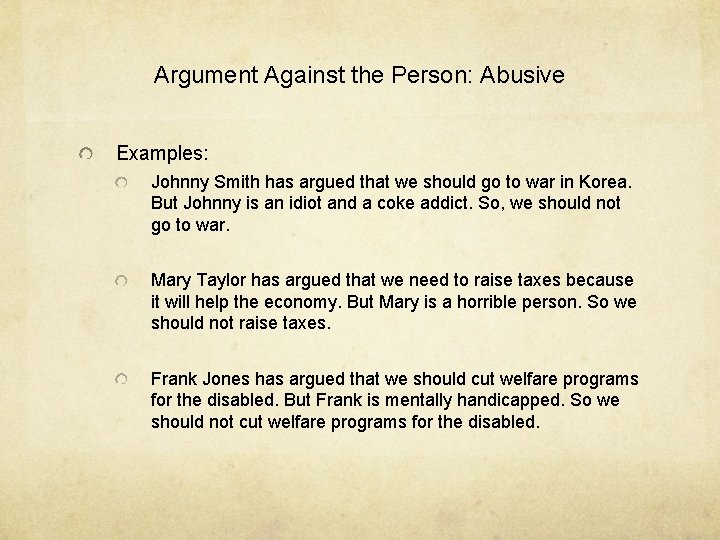 Argument Against the Person: Abusive Examples: Johnny Smith has argued that we should go