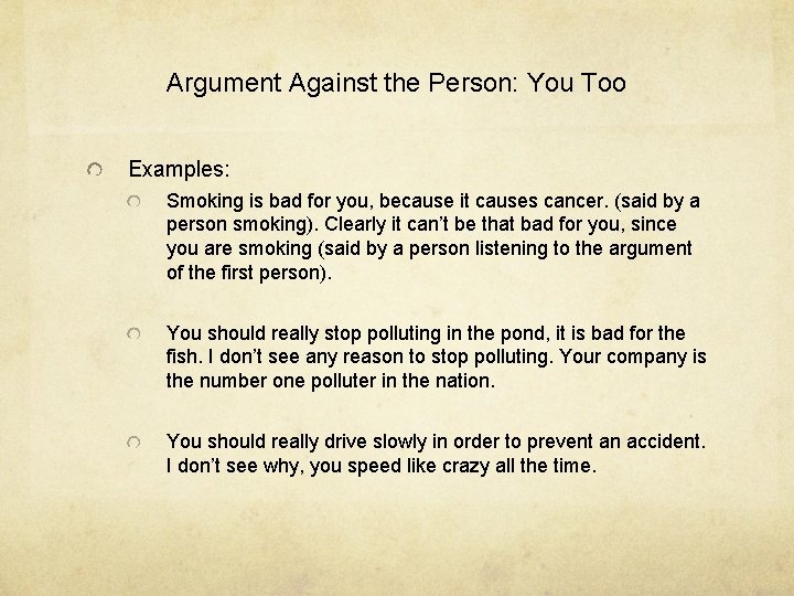 Argument Against the Person: You Too Examples: Smoking is bad for you, because it