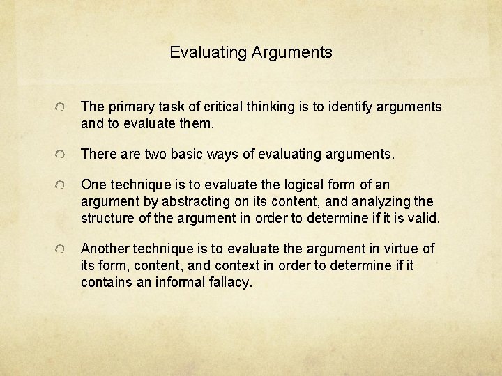 Evaluating Arguments The primary task of critical thinking is to identify arguments and to