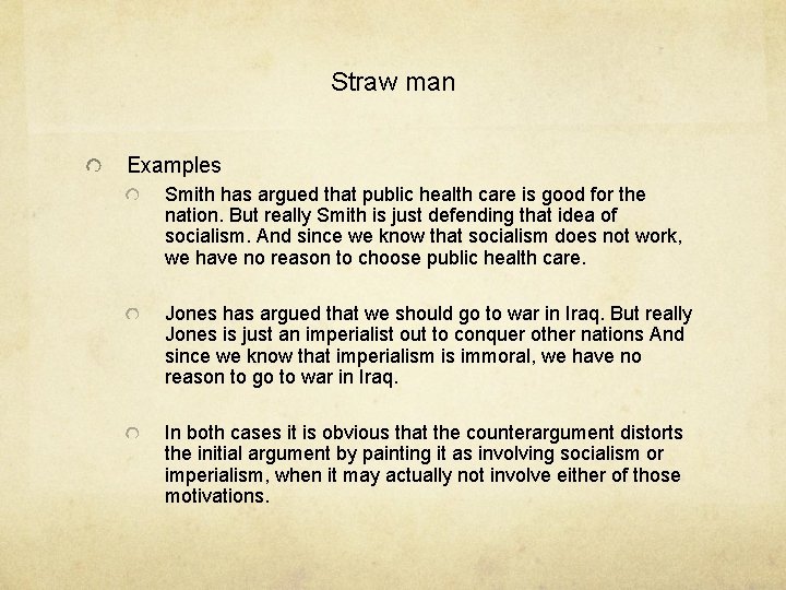 Straw man Examples Smith has argued that public health care is good for the
