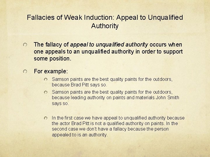 Fallacies of Weak Induction: Appeal to Unqualified Authority The fallacy of appeal to unqualified