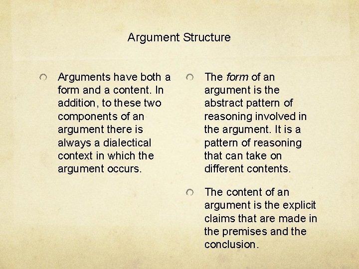 Argument Structure Arguments have both a form and a content. In addition, to these