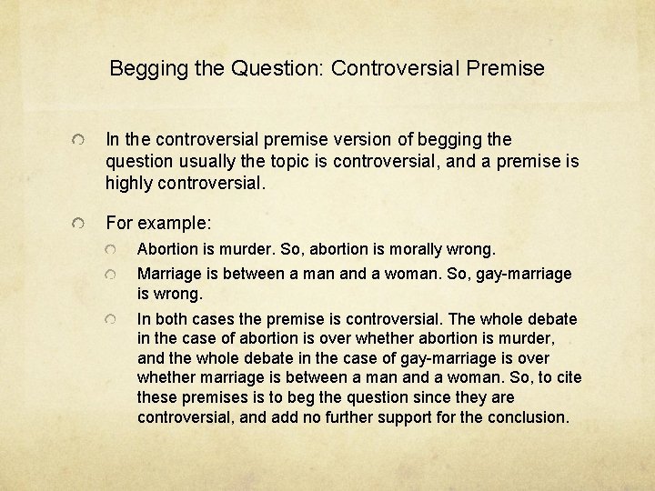 Begging the Question: Controversial Premise In the controversial premise version of begging the question