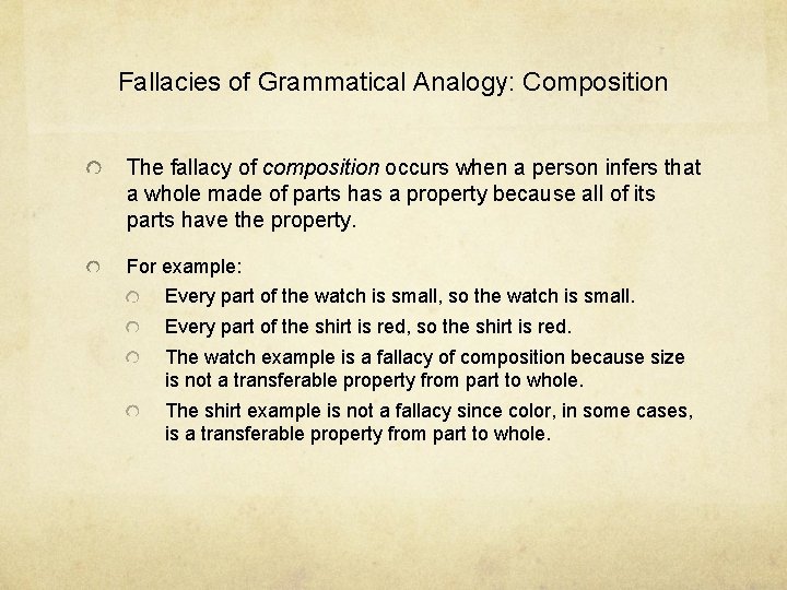 Fallacies of Grammatical Analogy: Composition The fallacy of composition occurs when a person infers