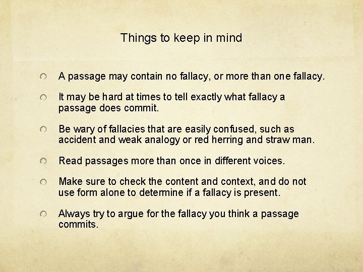 Things to keep in mind A passage may contain no fallacy, or more than