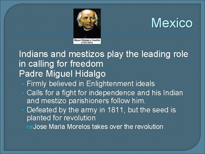Mexico Indians and mestizos play the leading role in calling for freedom Padre Miguel