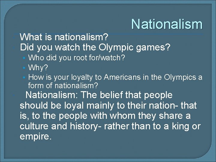 Nationalism What is nationalism? Did you watch the Olympic games? • Who did you