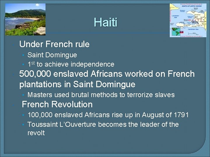 Haiti Under French rule • Saint Domingue • 1 st to achieve independence 500,