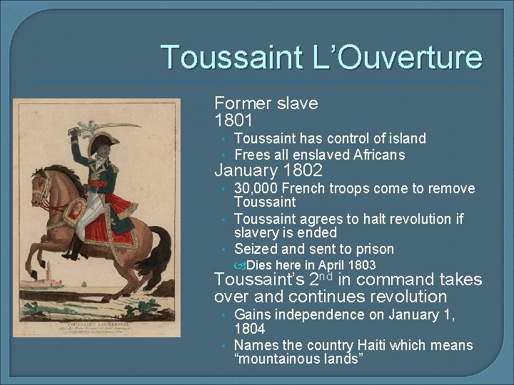 Toussaint L’Ouverture Former slave 1801 • Toussaint has control of island • Frees all