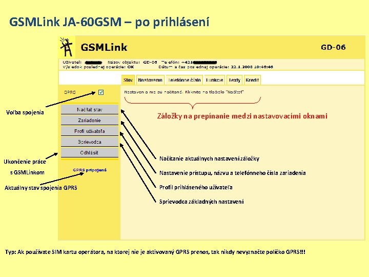 GSMLink JA-60 GSM – po prihlásení Voľba spojenia Ukončenie práce s GSMLinkom Aktuálny stav