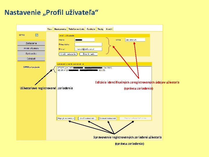 Nastavenie „Profil užívateľa“ Editácia identifikačných zaregistrovaných údajov užívateľa Užívateľove registrované zariadenia (správcu zariadenia) Spravovanie