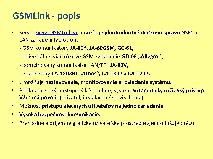 GSMLink - popis • Server www. GSMLink. sk umožňuje plnohodnotné diaľkovú správu GSM a