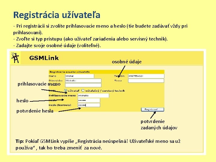 Registrácia užívateľa - Pri registrácii si zvolíte prihlasovacie meno a heslo (tie budete zadávať