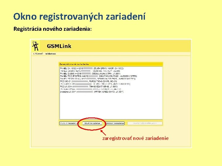 Okno registrovaných zariadení Registrácia nového zariadenia: zaregistrovať nové zariadenie 