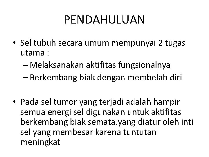 PENDAHULUAN • Sel tubuh secara umum mempunyai 2 tugas utama : – Melaksanakan aktifitas