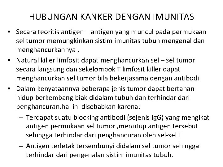 HUBUNGAN KANKER DENGAN IMUNITAS • Secara teoritis antigen – antigen yang muncul pada permukaan