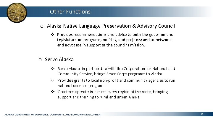 Other Functions o Alaska Native Language Preservation & Advisory Council v Provides recommendations and