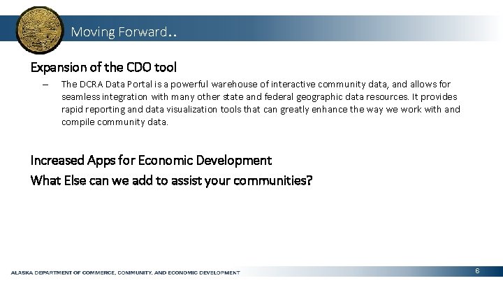 Moving Forward. . Expansion of the CDO tool – The DCRA Data Portal is