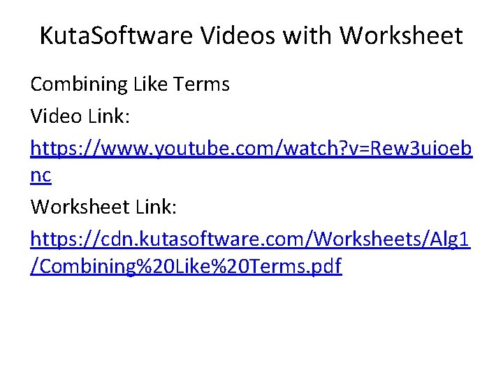 Kuta. Software Videos with Worksheet Combining Like Terms Video Link: https: //www. youtube. com/watch?