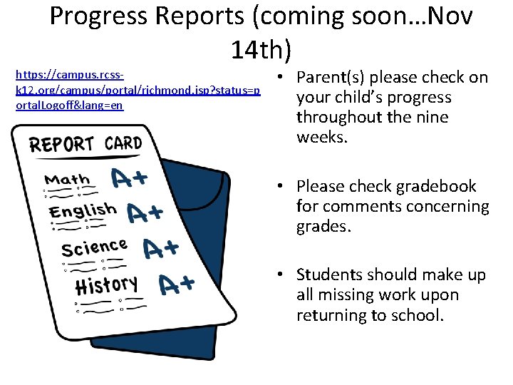 Progress Reports (coming soon…Nov 14 th) https: //campus. rcssk 12. org/campus/portal/richmond. jsp? status=p ortal.