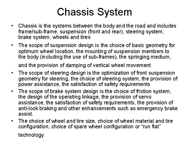 Chassis System • Chassis is the systems between the body and the road and