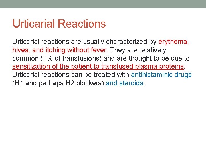 Urticarial Reactions Urticarial reactions are usually characterized by erythema, hives, and itching without fever.