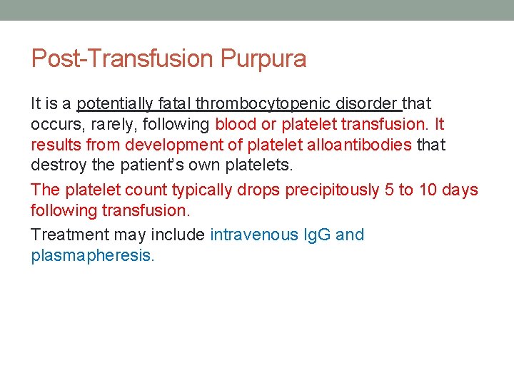 Post-Transfusion Purpura It is a potentially fatal thrombocytopenic disorder that occurs, rarely, following blood