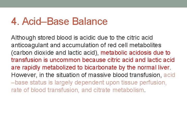 4. Acid–Base Balance Although stored blood is acidic due to the citric acid anticoagulant
