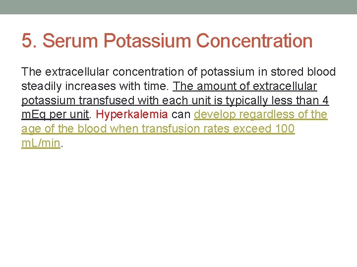 5. Serum Potassium Concentration The extracellular concentration of potassium in stored blood steadily increases