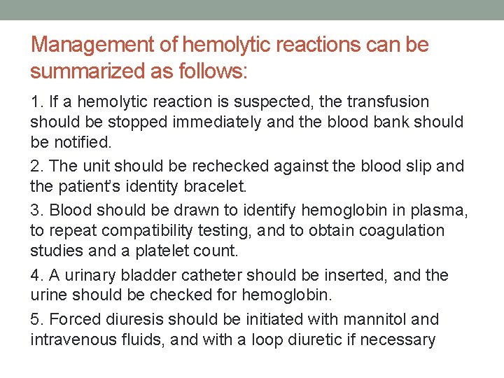 Management of hemolytic reactions can be summarized as follows: 1. If a hemolytic reaction