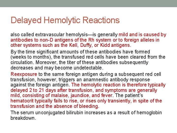 Delayed Hemolytic Reactions also called extravascular hemolysis—is generally mild and is caused by antibodies