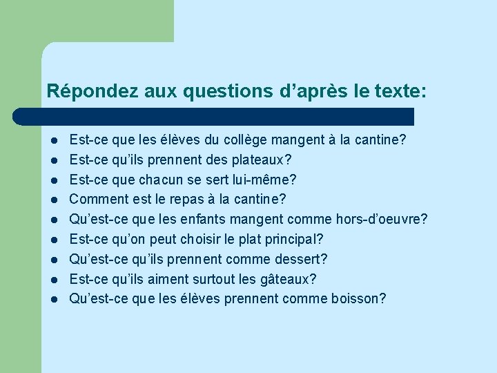 Répondez aux questions d’après le texte: l l l l l Est-ce que les