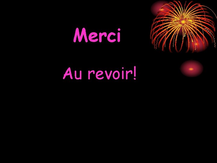 Merci Au revoir! 