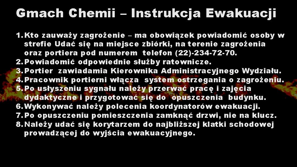 Gmach Chemii – Instrukcja Ewakuacji 1. Kto zauważy zagrożenie – ma obowiązek powiadomić osoby