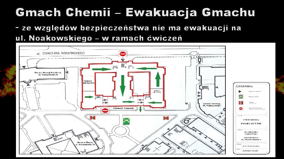 Gmach Chemii – Ewakuacja Gmachu - ze względów bezpieczeństwa nie ma ewakuacji na ul.