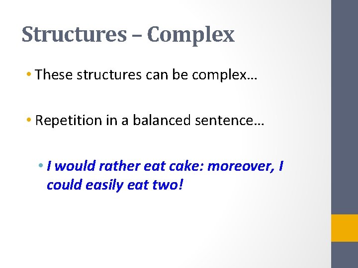 Structures – Complex • These structures can be complex… • Repetition in a balanced