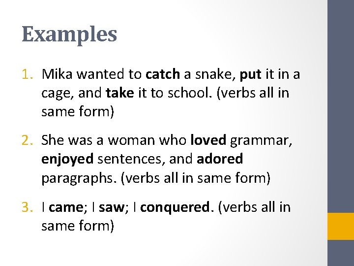 Examples 1. Mika wanted to catch a snake, put it in a cage, and