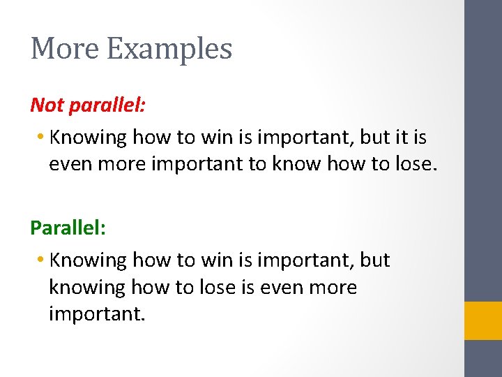 More Examples Not parallel: • Knowing how to win is important, but it is
