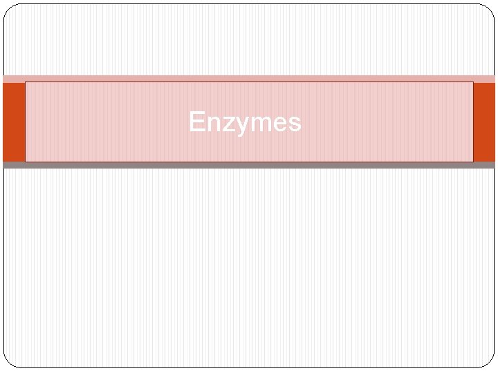 Enzymes 