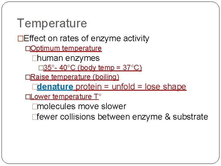 Temperature �Effect on rates of enzyme activity �Optimum temperature �human enzymes � 35°- 40°C