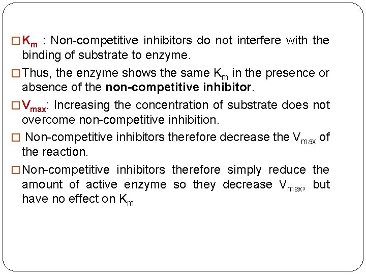 � Km : Non-competitive inhibitors do not interfere with the binding of substrate to