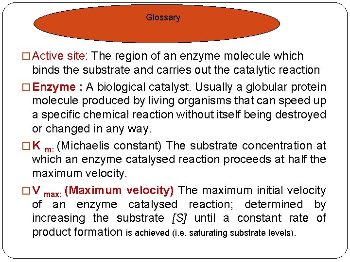 Glossary � Active site: The region of an enzyme molecule which binds the substrate