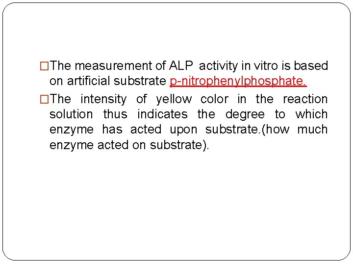 �The measurement of ALP activity in vitro is based on artificial substrate p-nitrophenylphosphate. �The