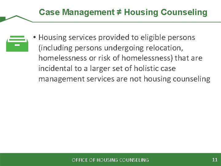 Case Management ≠ Housing Counseling • Housing services provided to eligible persons (including persons