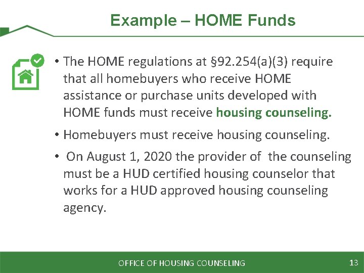 Example – HOME Funds • The HOME regulations at § 92. 254(a)(3) require that