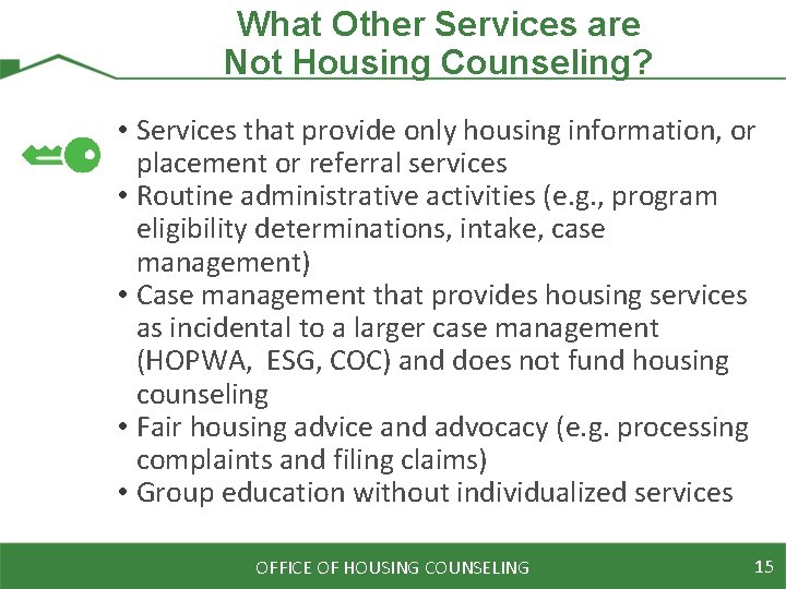 What Other Services are Not Housing Counseling? • Services that provide only housing information,