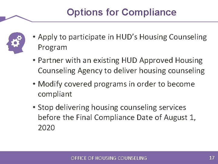 Options for Compliance • Apply to participate in HUD’s Housing Counseling Program • Partner